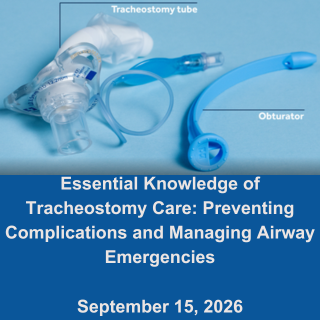 Essential Knowledge of Tracheostomy Care: Preventing Complications and Managing Airway Emergencies Banner